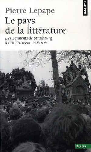 Le pays de la littérature ; des serments de strasbourg à l'enterrement de sartre