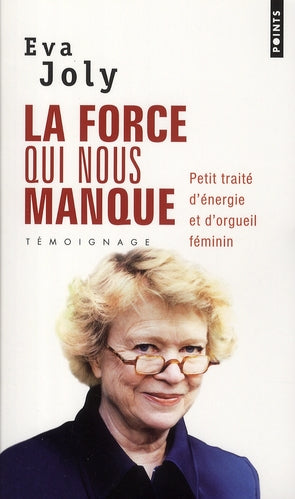 La force qui nous manque ; petit traité d'énergie et d'orgueil féminin