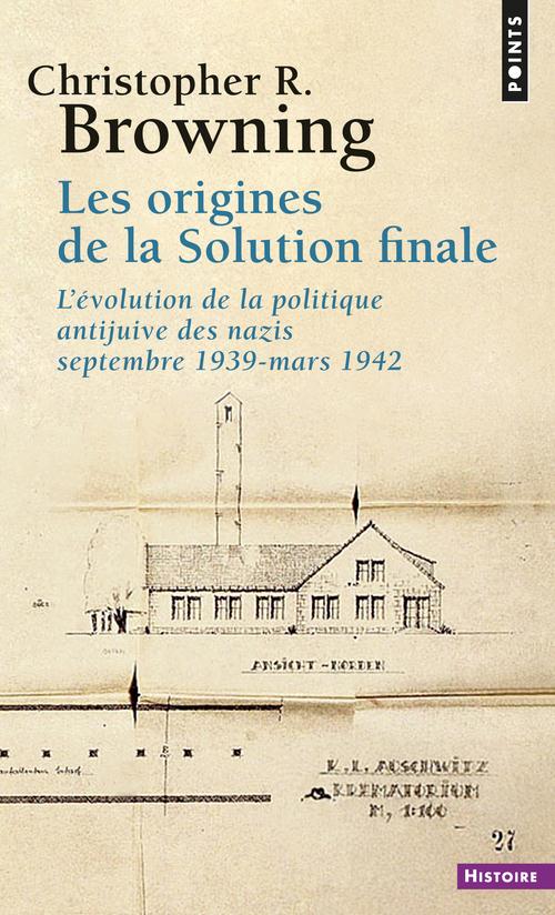 Les origines de la solution finale ; l'évolution de la politique antijuive des nazis ; septembre 1939-mars 1942