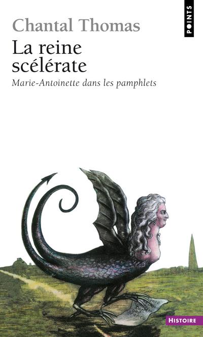 La reine scélérate ; Marie-Antoinette dans les pamphlets
