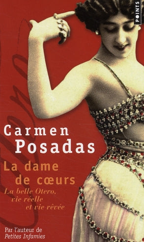 La dame de coeurs ; la belle Otero, vie réelle et vie rêvée