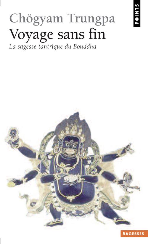 Voyage sans fin ; la sagesse tantrique du bouddha