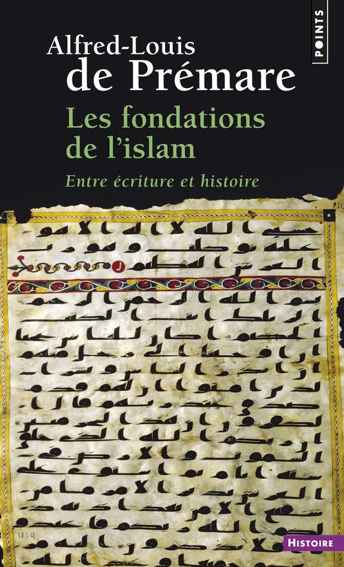 Les fondations de l'Islam ; entre écriture et histoire