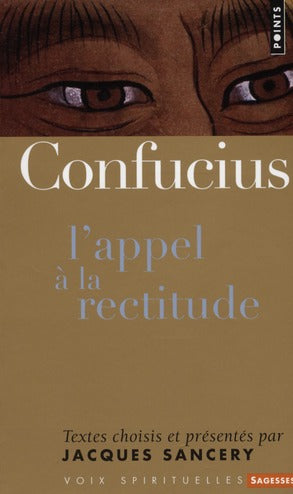 Confucius ; l'appel à la rectitude