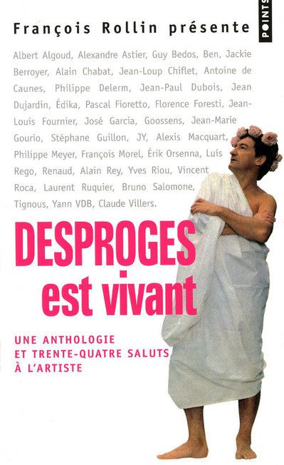 Desproges est vivant ; une anthologie et trente-quatre saluts à l'artiste