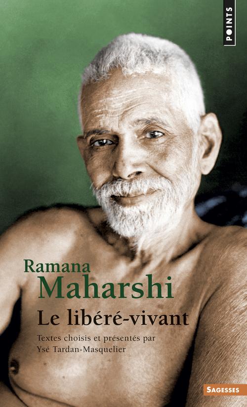 Ramana Maharshi ; le libéré vivant