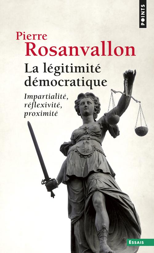 La légitimité démocratique : Iimpartialité, réflexivité, proximité