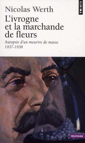 L'ivrogne et la marchande de fleurs ; autopsie d'un meurtre de masse (1937-1938)