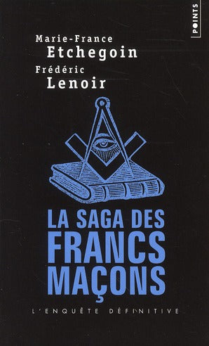 La saga des francs-maçons ; l'enquête définitive
