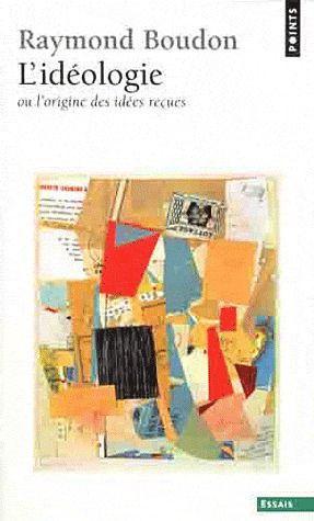 L'idéologie ou l'origine des idées reçues