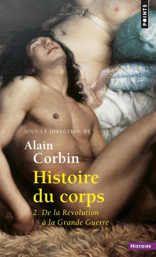 Histoire du corps Tome 2 ; de la Révolution à la grande guerre