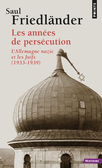 Les années de persécution ; l'Allemagne nazie et les Juifs, 1933-1939