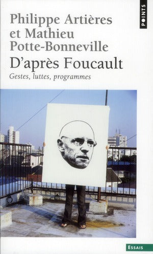 D'après Foucault ; gestes, luttes, programmes