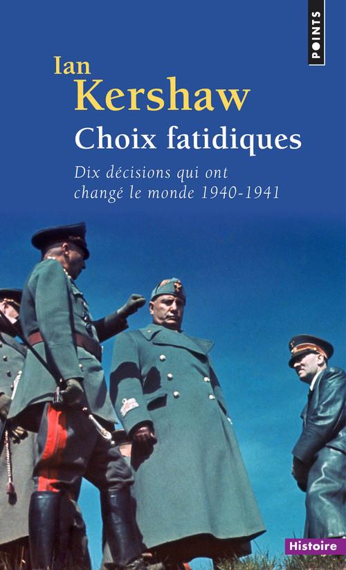 Choix fatidiques ; dix décisions qui ont changé le monde ; 1940-1941