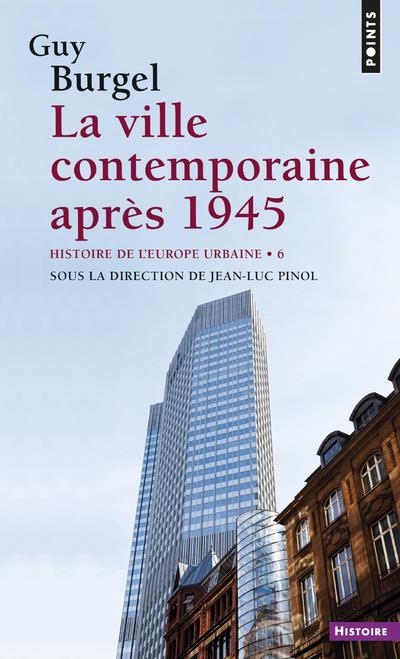 Histoire de l'Europe urbaine Tome 6 ; la ville contemporaine après 1945