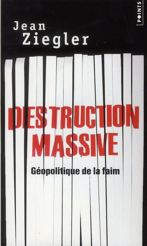 Destruction massive ; géopolitique de la faim