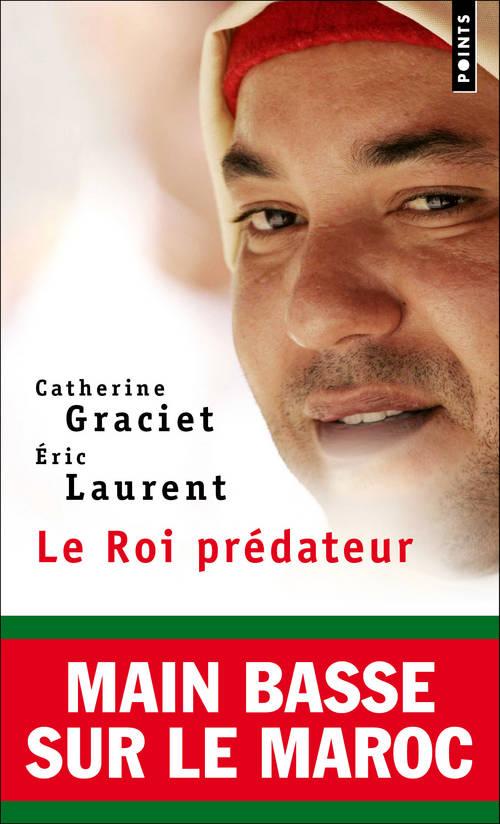Le roi prédateur ; main basse sur le Maroc