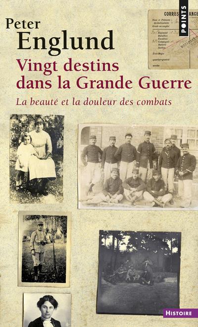 Vingt destins dans la Grande Guerre ; la beauté et la douleur des combats