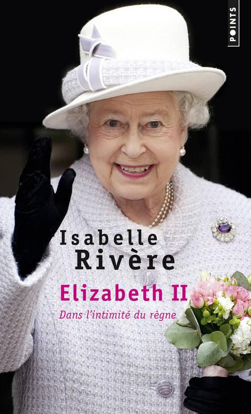 Elisabeth II ; dans l'intimité du règne