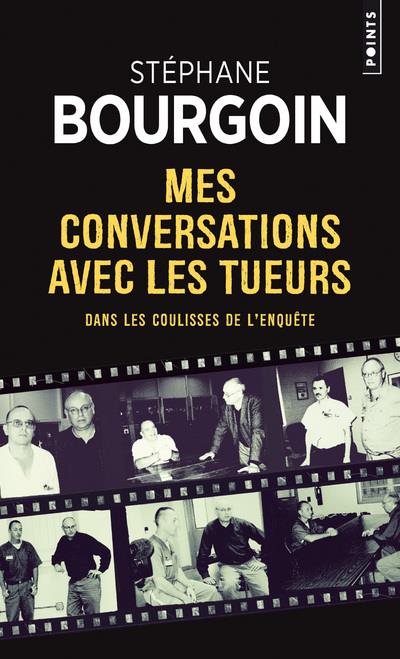 Mes conversations avec les tueurs ; dans les coulisses de l'enquête