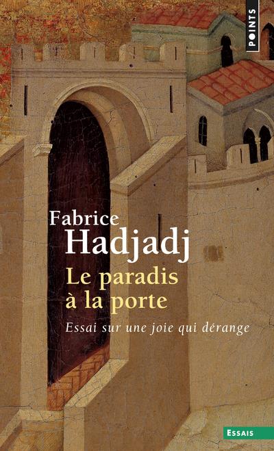 Le paradis à la porte ; essai sur une joie qui dérange