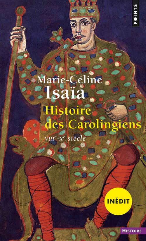 Histoire des Carolingiens ; VIIIe - Xe siècle