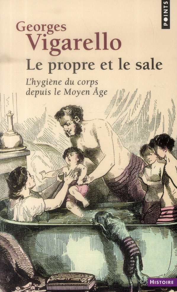 Le propre et le sale ; l'hygiène du corps depuis le Moyen Age