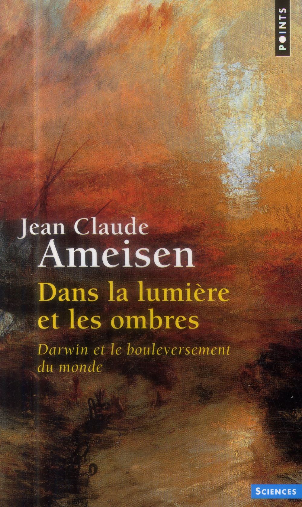 Dans la lumière et les ombres ; Darwin et le bouleversement du monde