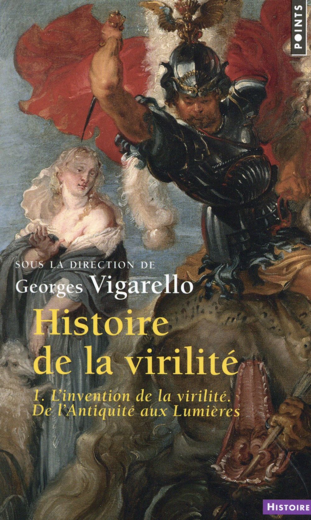 Histoire de la virilité Tome 1 ; l'invention de la virilité, de l'Antiquité aux Lumières