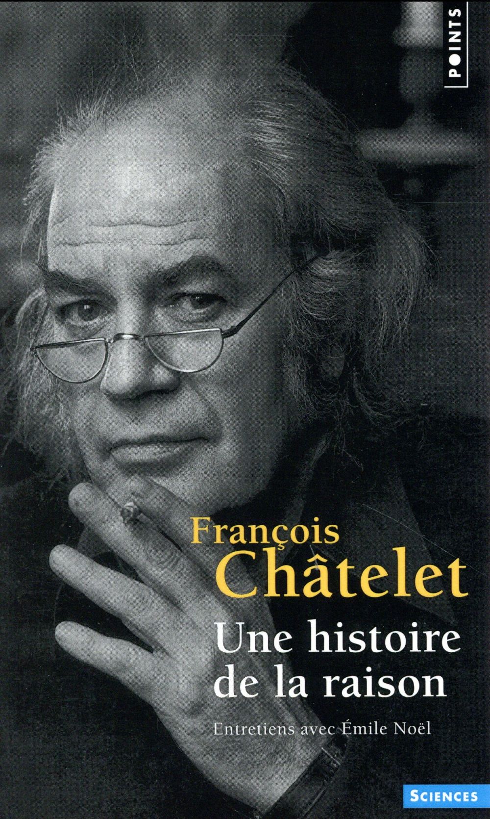 Une histoire de la raison ; entretiens avec Emile Noël