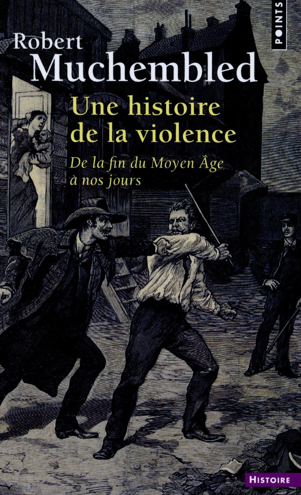 Une histoire de la violence ; de la fin du Moyen Âge à nos jours