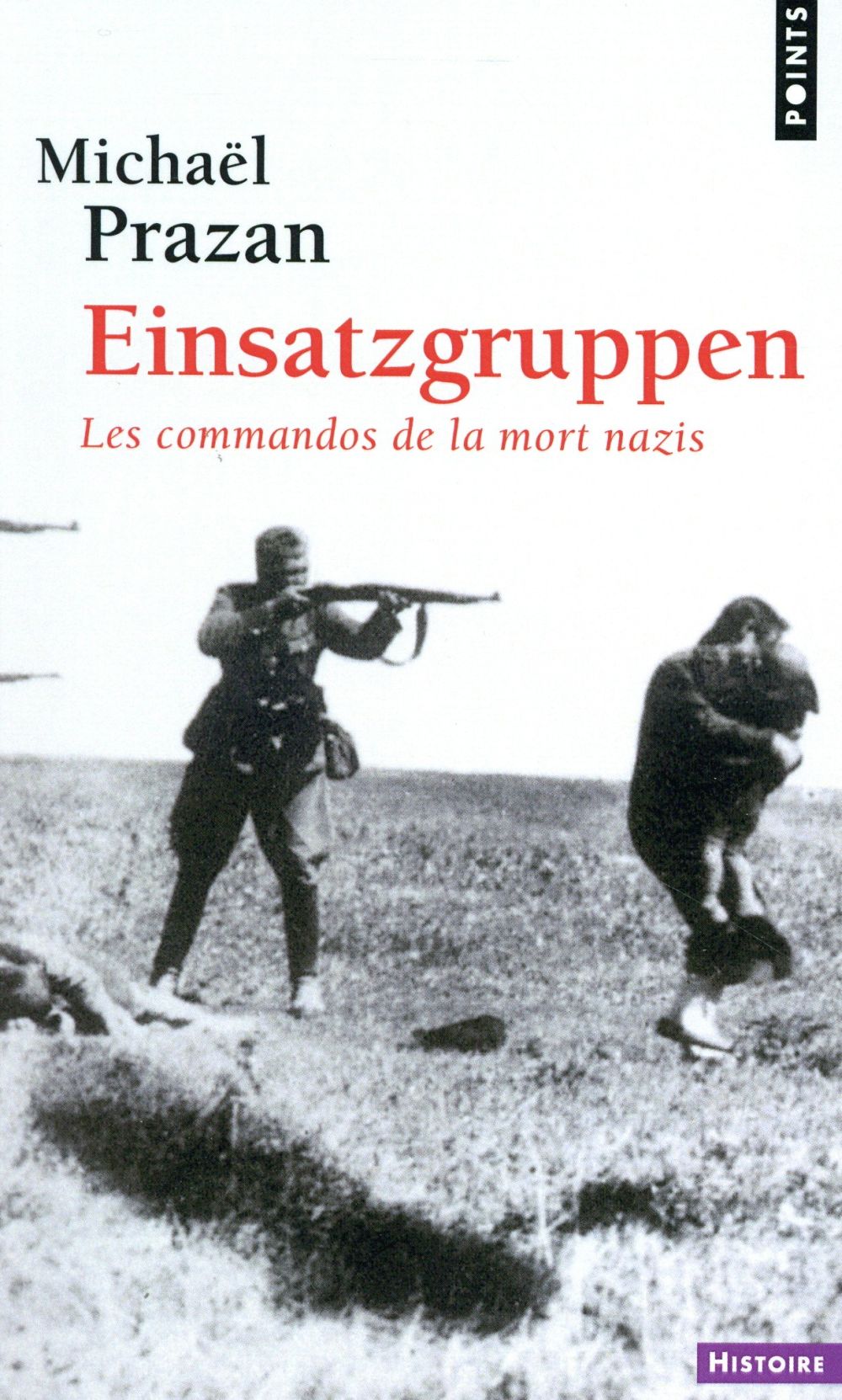 Einsatzgruppen ; les commandos de la mort nazis