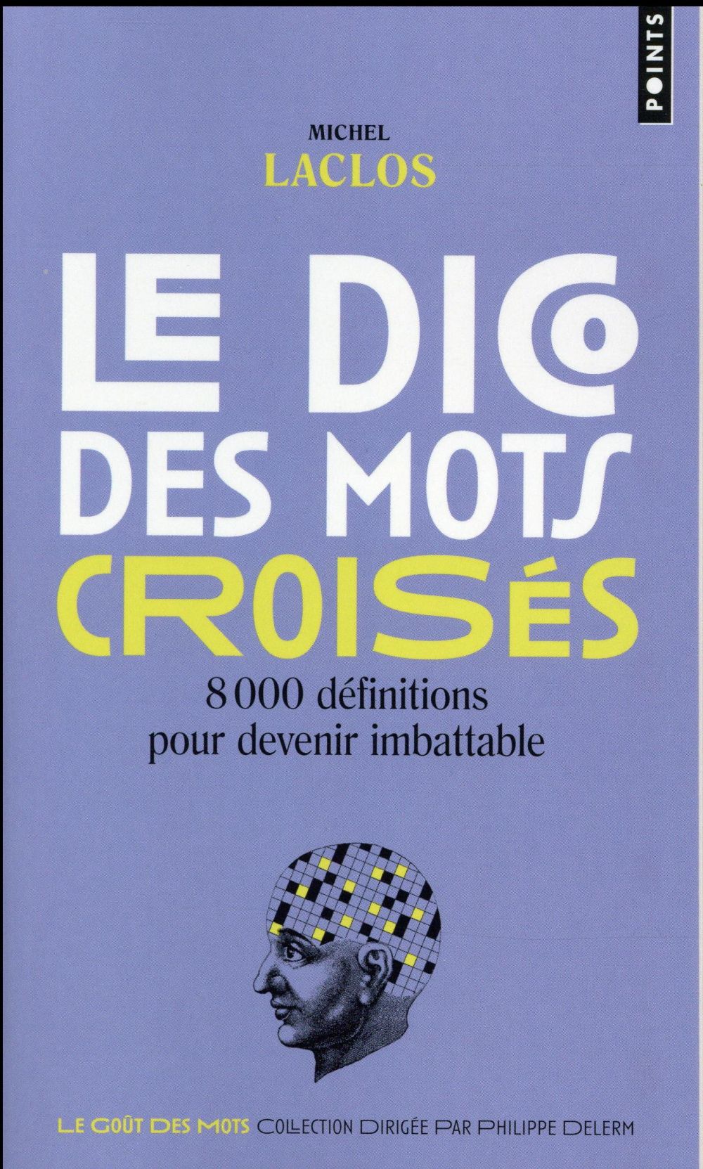 Le dico des mots croisés ; 8000 définitions pour devenir imbattable