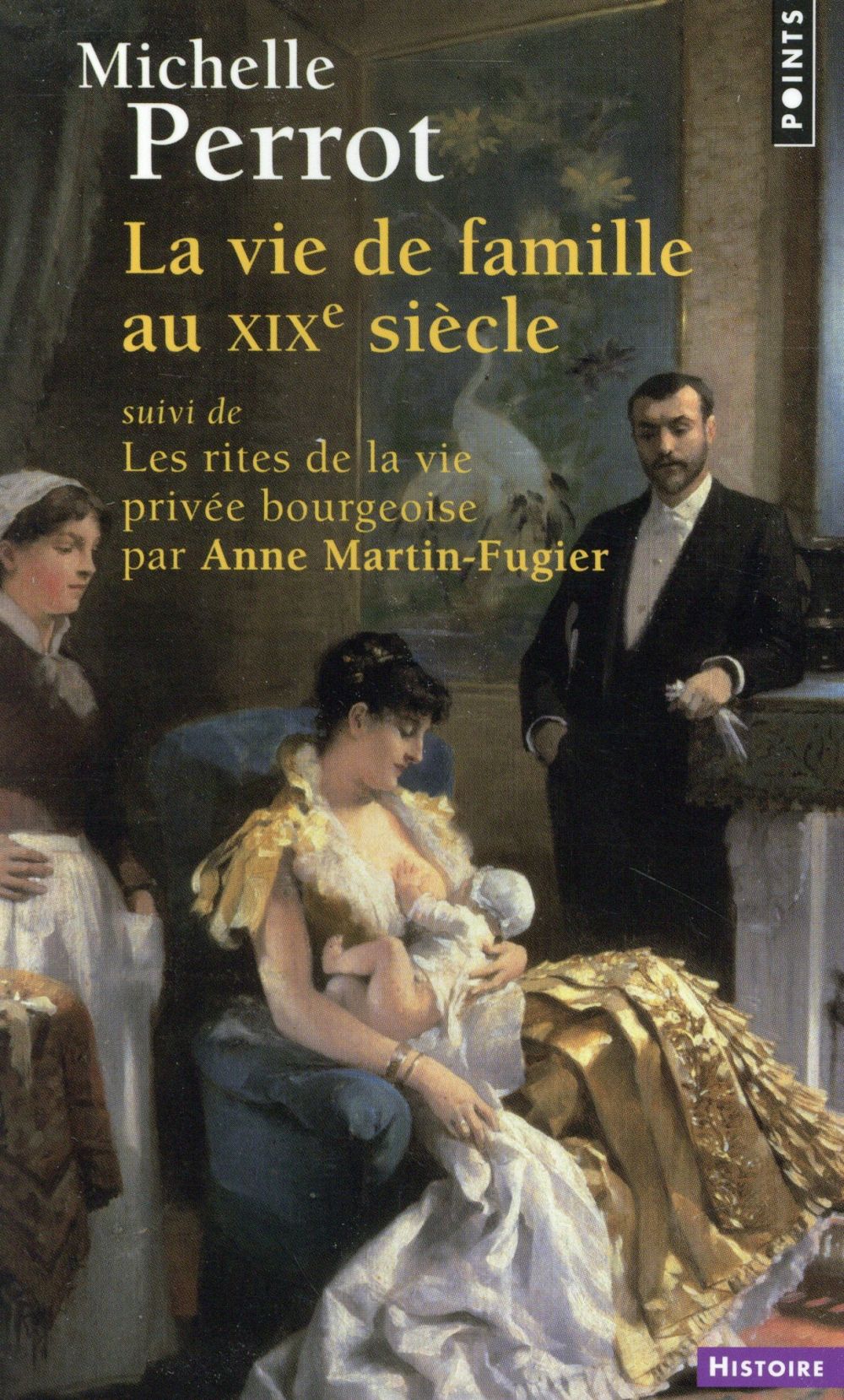 La vie de famille au XIXe siècle ; les rites de la vie privée bourgeoise