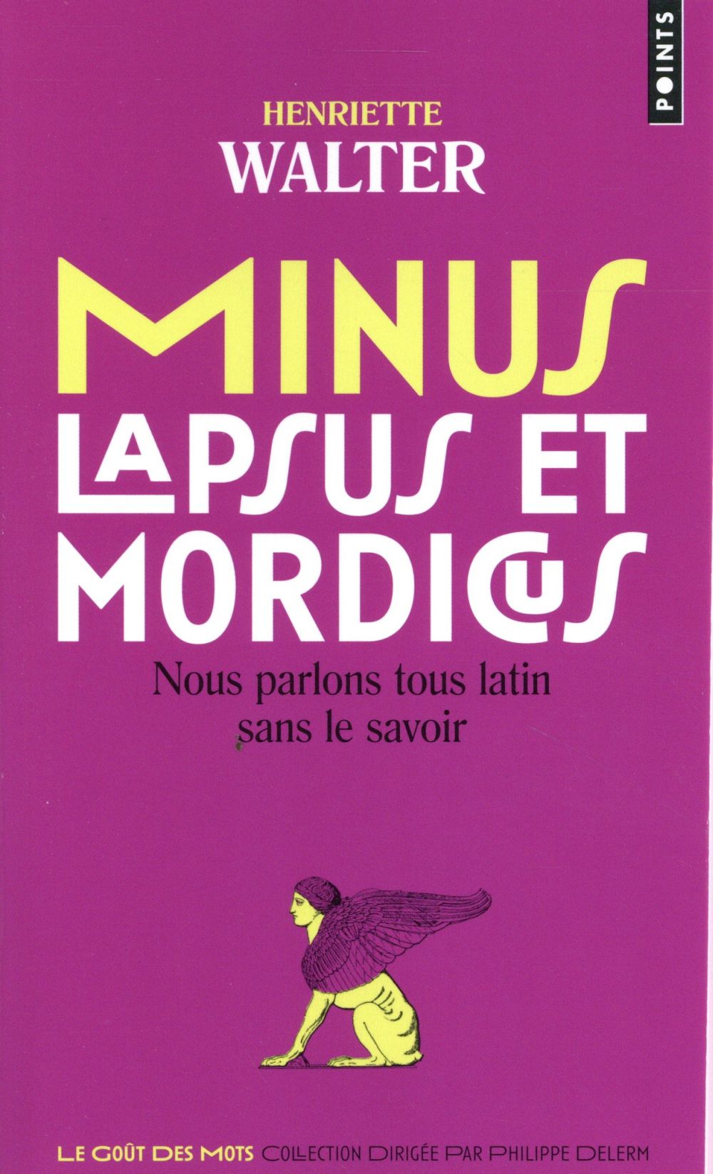 Minus, lapsus et mordicus ; nous parlons tous latin sans le savoir