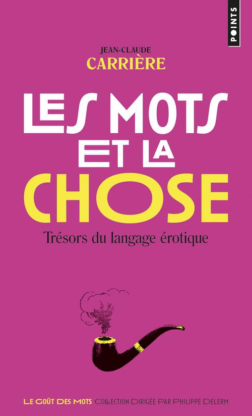Les mots et la chose ; trésors du langage érotique