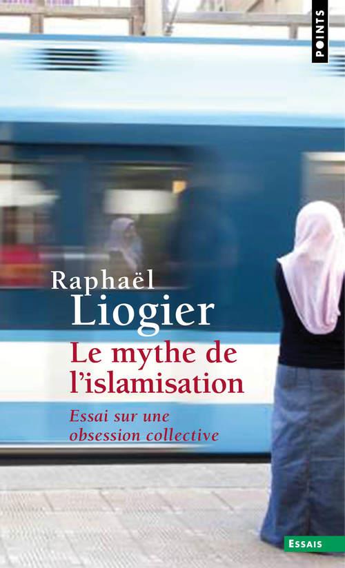 Le mythe de l'islamisation ; essai sur une obsession collective