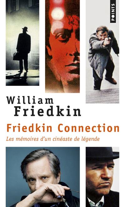 Friedkin connection ; les mémoires d'un cinéaste de légende
