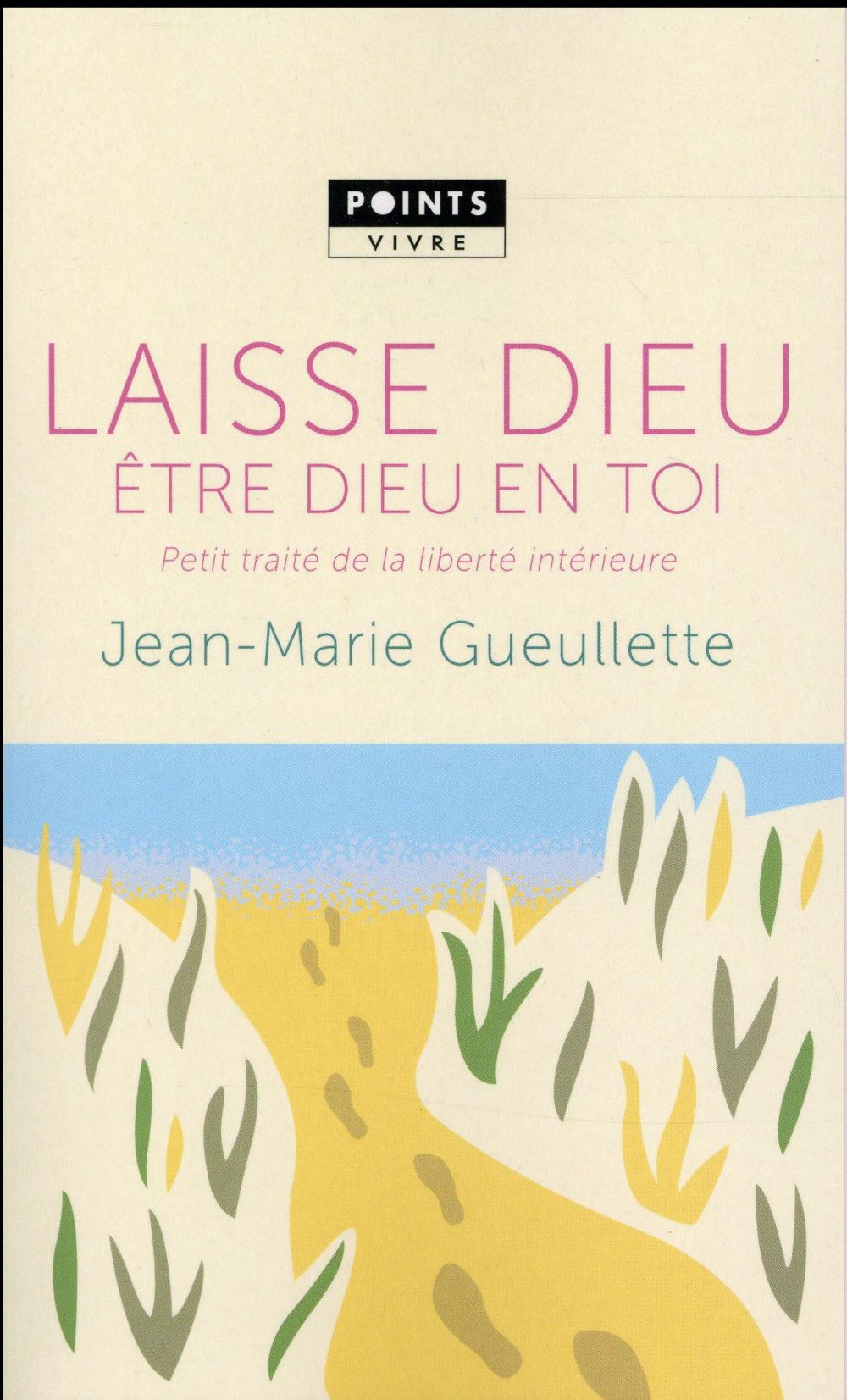 Laisse Dieu être Dieu en toi ; petit traité de liberté intérieure