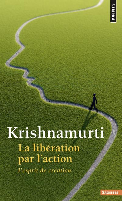 La libération par l'action ; esprit de création