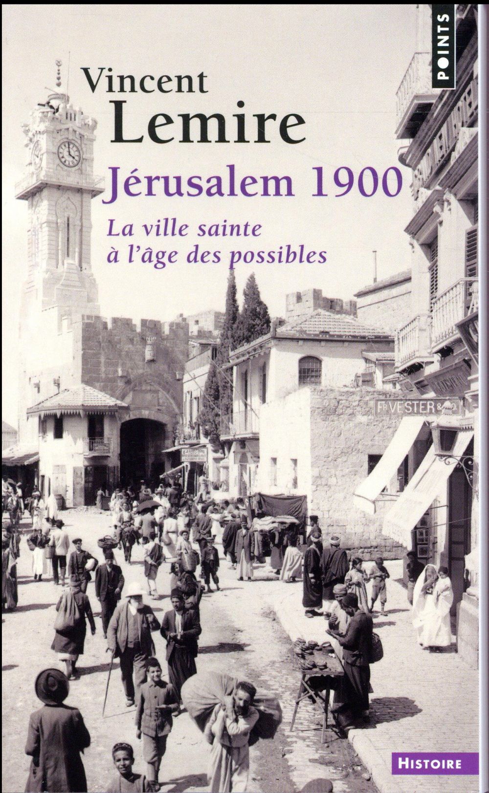 Jérusalem 1900 ; la ville sainte à l'âge des possibles