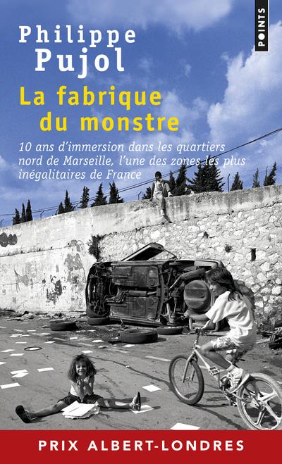 La fabrique du monstre ; 10 ans d'immersion dans les quartiers nord de Marseille