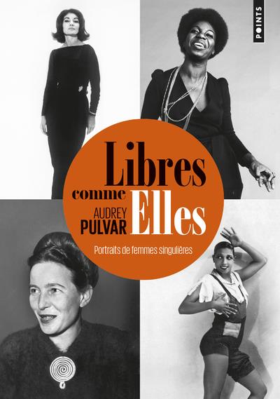 Libres comme elles ; portraits de femmes singulières