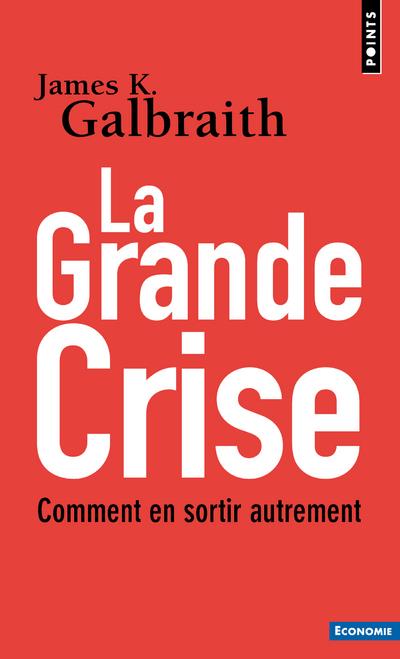La grande crise ; comment en sortir autrement