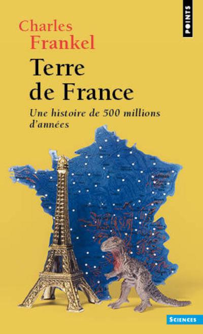 Terre de France ; une histoire de 500 millions d'années