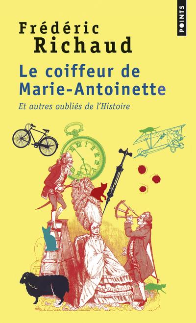 Le coiffeur de Marie-Antoinette et autres oubliés de l'Histoire