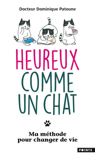 Heureux comme un chat ; ma méthode pour changer de vie