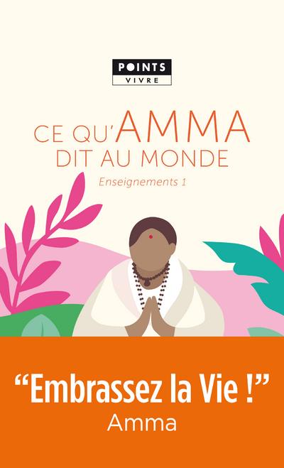 Ce qu'Amma dit au monde ; enseignements d'une sage d'aujourd'hui