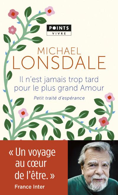 Il n'est jamais trop tard pour le plus grand amour ; petit traité d'espérance