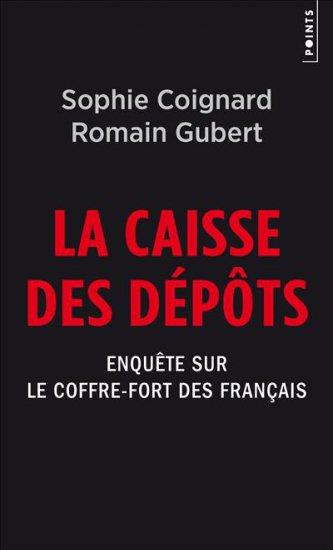 La caisse des dépôts ; enquête sur le coffre-fort des Français